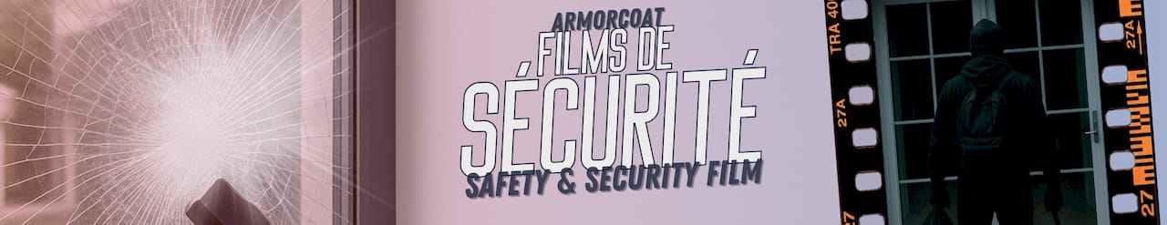 Protection des biens et personnes avec films sécurités